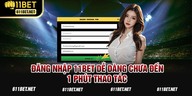 Đăng nhập 11BET dễ dàng chưa đến 1 phút thao tác