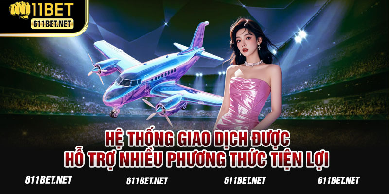 Hệ thống giao dịch được hỗ trợ nhiều phương thức tiện lợi